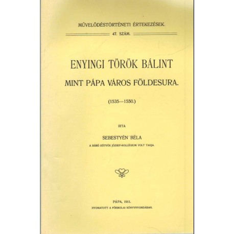 Enyingi Török Bálint mint Pápa város földesura (reprint)