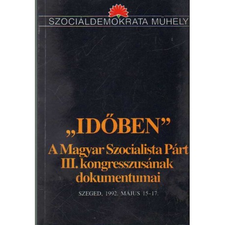 "Időben" - A Magyar Szocialista Párt III. kongresszusának dokumentumai