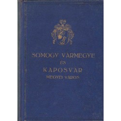 Somogy vármegye és Kaposvár Megyei Város általános ismertetője és címtára az 1932. évre