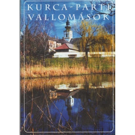 Kurca-parti vallomások