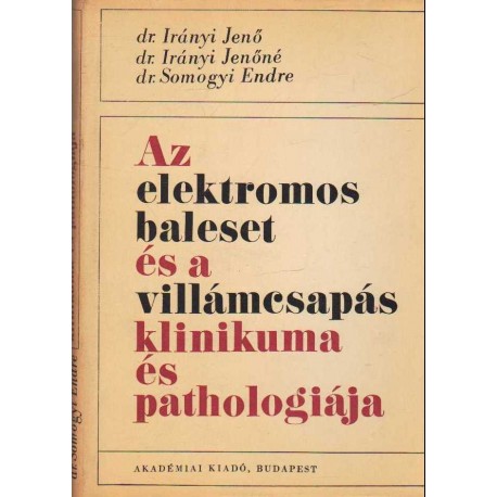 Az elektromos baleset és a villámcsapás klinikuma és pathologiája