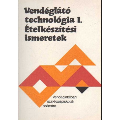Vendéglátó technológia I. - Ételkészítési ismeretek (1986)