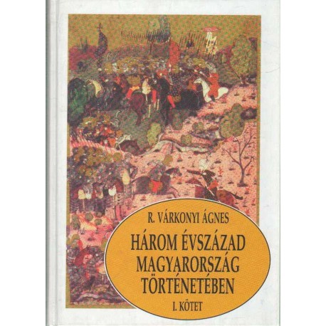 Három évszázad Magyarország történetében I. 1526-1790