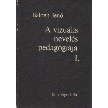 A vizuális nevelés pedagógiája I-II.