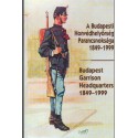 A Budapesti Honvédhelyőrség Parancsnoksága 1849-1999