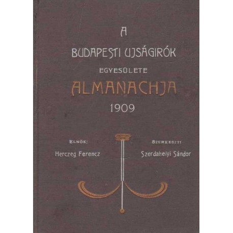 A Budapesti Ujságírók Egyesülete 1909-ik évi almanachja