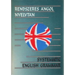 Rendszeres angol nyelvtan - Systematic English Grammar
