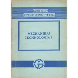 Mechanikai technológia I.