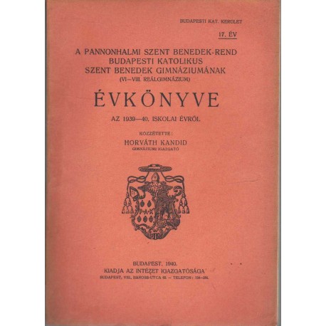 A Pannonhalmi Szent Benedek-Rend Budapesti Katolikus Szent Benedek Gimnáziumának évkönyve az 1939-40. iskolai évről