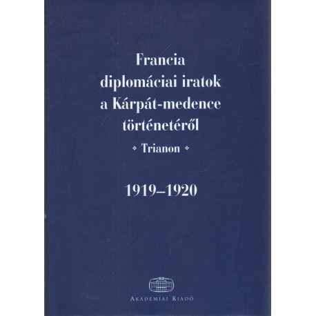 Francia diplomáciai iratok a Kárpát-medence történetéről 1919-1920