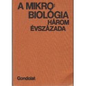 A mikrobiológia három évszázada