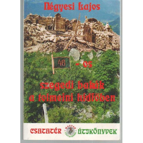 46-os szegedi bakák a tolmeini hídfőben