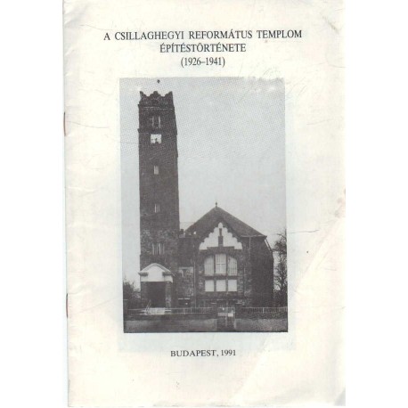 A Csillaghegyi Református Templom építéstörténete (1926-1941)