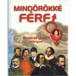 Mindörökké férfi - Endrei Judit könyve