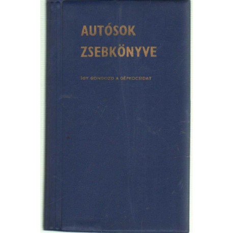 Autósok zsebkönyve - Így gondozd a gépkocsidat