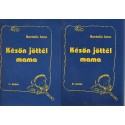 Későn jöttél mama I-II.