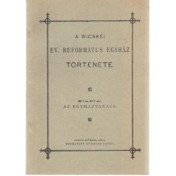A Bicskei Ev. Református Egyház története (1896: reprint)