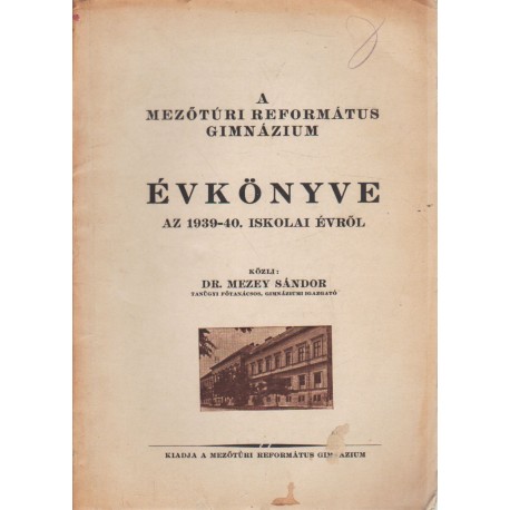 A Mezőtúri Református Gimnázium Évkönyve az 1939-40. iskolai évről