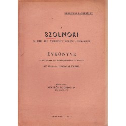 A Szolnoki M. Kir. Áll. Verseghy Ferenc Gimnázium évkönyve az 1943-44. iskolai évről