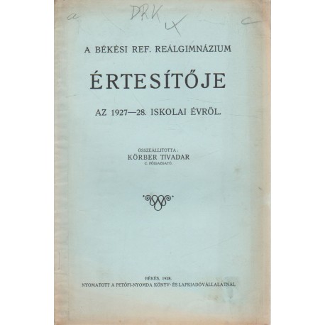 A Békési Ref. Reálgimnázium Értesítője az 1927-28. iskolai tanévről