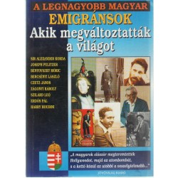 A legnagyobb magyar emigránsok akik megváltoztatták a világot