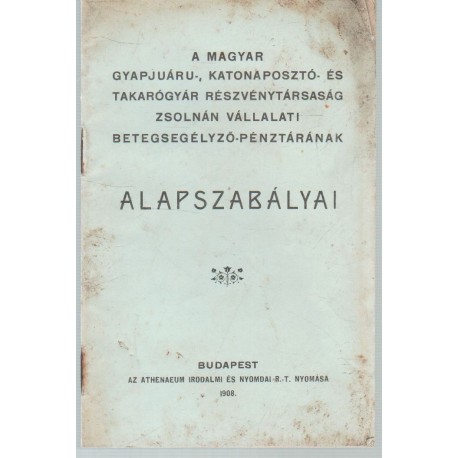 A magyar gyapjuáru-, katonaposztó- és takarógyár részvénytársaság Zsolnán vállalati betegsegélyező pénztárának alapszabályai