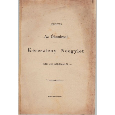 JElentés az Ókanizsi Keresztény Nőegylet 1912. évi működéséről