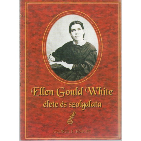 Ellen Gould White élete és szolgálata