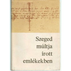 Szeged múltja írott emlékekben (Dedikált)