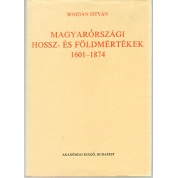 Magyarországi hossz-és földmértékek 1601-1874