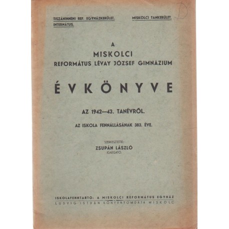 Miskolci ref. Lévay József Gimnázium évkönyve 1942-1943