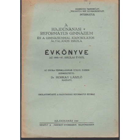 Hajdúnánási Ref.Gimnázium és gimnáziummal kapcsolatos ált. isk. értesítője 1946-1947