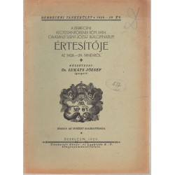 Debreceni Kegyestanítórendi róm. kat. Calasanzi Szt. József Reálgimn. értesítője 1928-1929