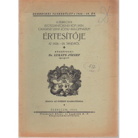 Debreceni Kegyestanítórendi róm. kat. Calasanzi Szt. József Reálgimn. értesítője 1928-1929