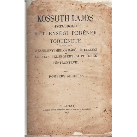 Kossuth Lajos 1837-1839-i hűtlenségi perének története