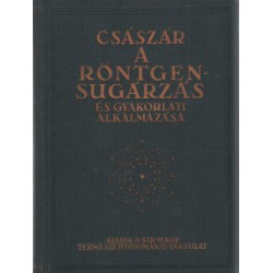 A röntgen-sugárzás és gyakorlati alkalmazása