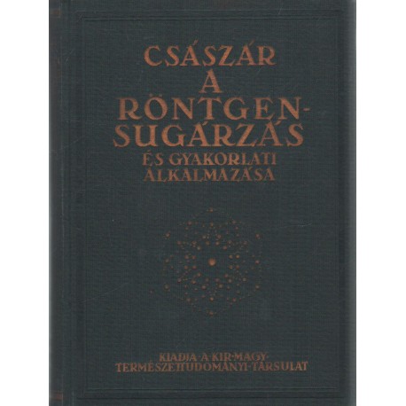 A röntgen-sugárzás és gyakorlati alkalmazása