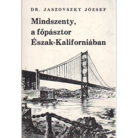 Mindszenty, a főpásztor Észak-Kaliforniában (emigráns)