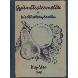 Gyümölcstermelők és kisállattenyésztők naptára az 1947. évre
