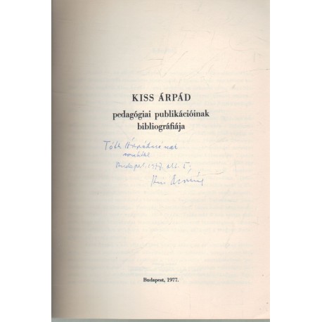 Kiss Árpád pedagógiai publikációinak bibliográfiája (dedikált)