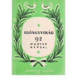 Gyöngyvirág - 92 magyar népdal