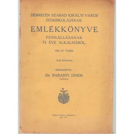 Debrecen szabad királyi város zeneiskolájának emlékkönyve 1936-1937. tanév