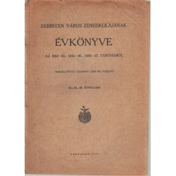 Debrecen város Zeneiskolájának évkönyve az 1944-45.,1945-46.,1946-47. tanévekről
