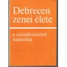 Debrecen zenei élete a századfordulótól napjainkig