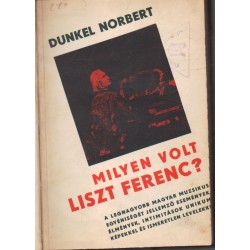 Milyen volt Liszt Ferenc?