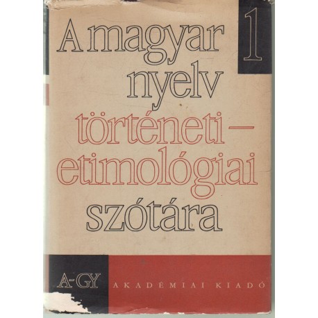 A magyar nyelv történeti-etimológiai szótára I kötet A-Gy (1967)