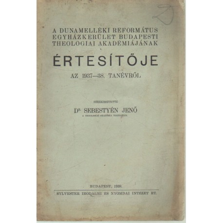 A Dunamelléki Református Egyházkerület Budapesti Theologiai Akadémiájának értesítője (1937-38.)