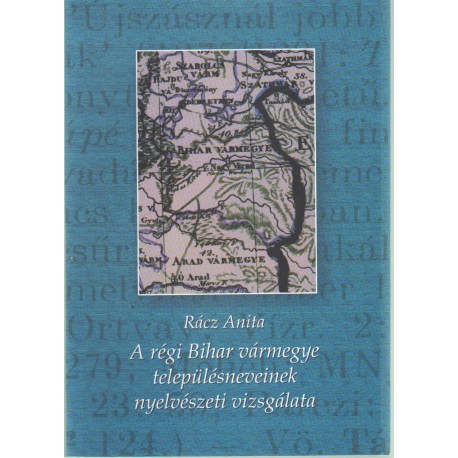 A régi Bihar vármegye településneveinek nyelvészeti vizsgálatok