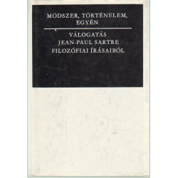 Módszer, történelem, egyén- Válogatás Jean-Paul Sartre filozófiai írásaiból