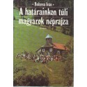 A határainkon túli magyarok néprajza